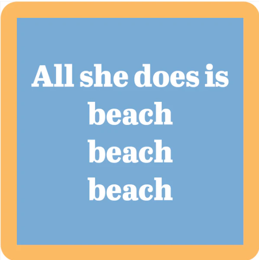 All She Does Coaster