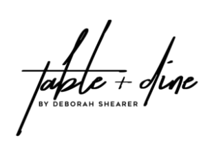 Table + Dine by Deborah Shearer