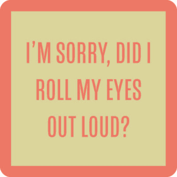 Did I Roll My Eyes? Coaster