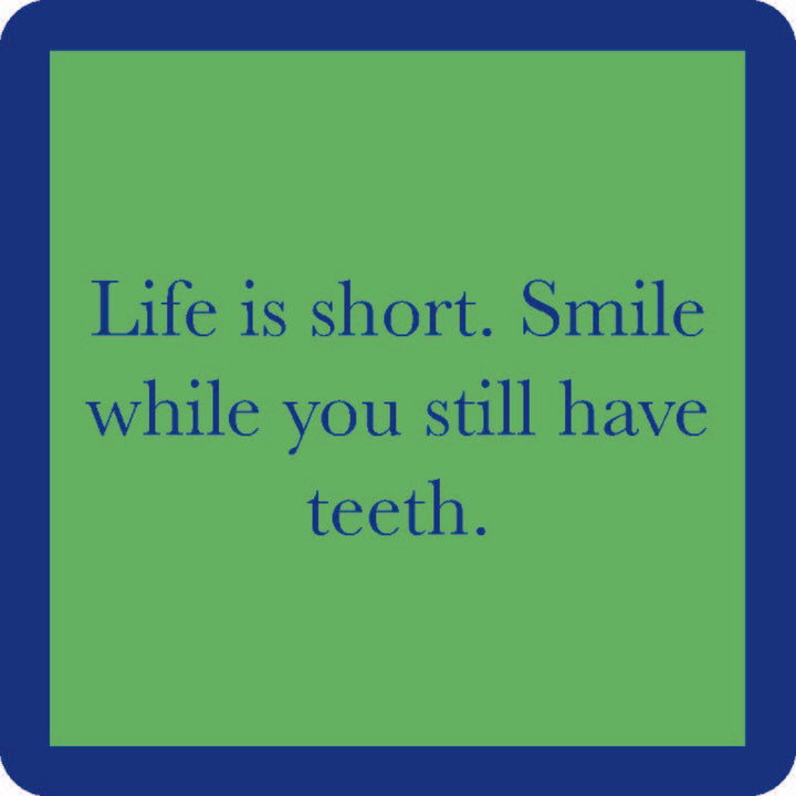 Smile While You Still Have Teeth Coaster