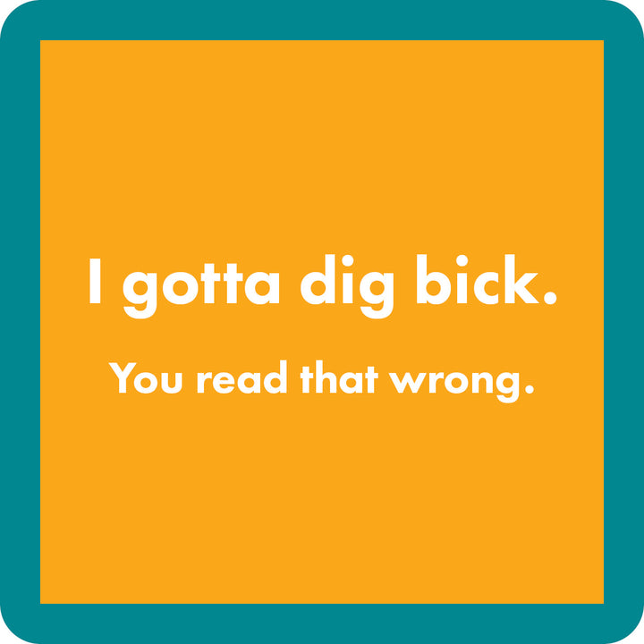 Dig Bick Coaster