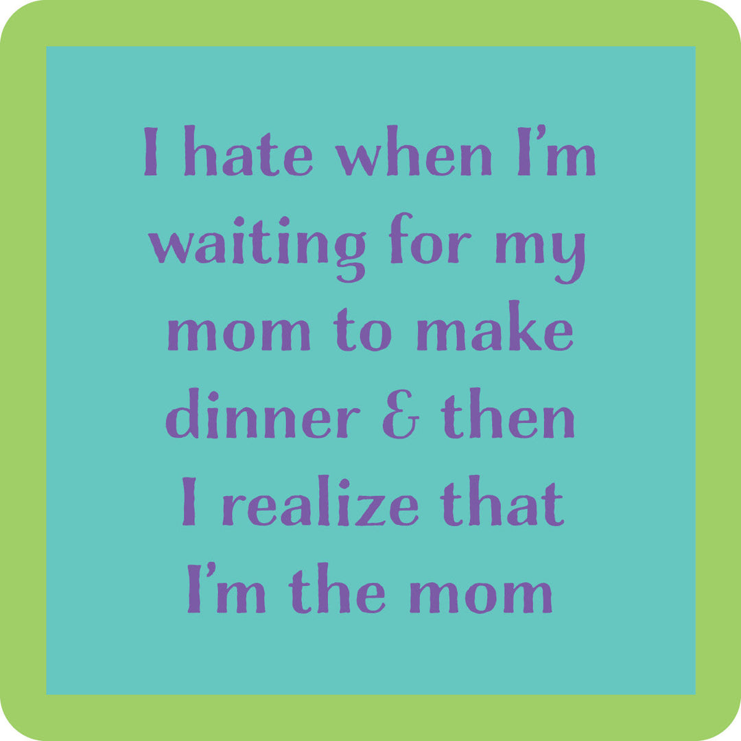 Text on a blue and green background reads: I hate when I’m waiting for my mom to make dinner & then I realize that I’m the mom. A fun meme featured on the Cheers to Mom Gift Set 1 by Sophistiplate LLC—perfect for a funny Mother’s Day gift!.
