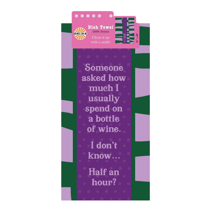 The Half Hour Towel by Drinks On Me is a purple and green dish towel featuring the witty quote, “Someone asked how much I usually spend on a bottle of wine. I don’t know... Half an hour?” Polka dot design—clean up with a smile!.