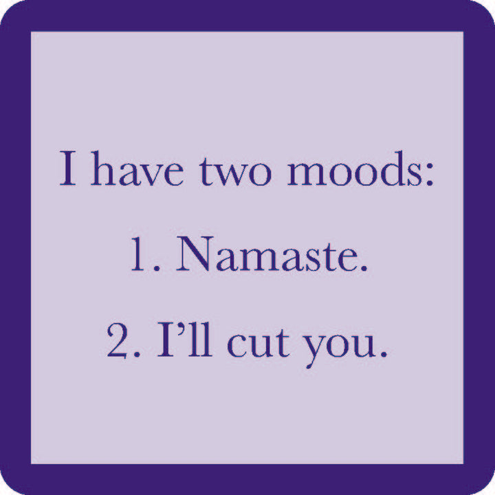 The Drinks On Me Two Moods Coaster features a white square design with a blue border and bold text: "I have two moods: 1. Namaste. 2. I’ll cut you"—a fun bar cart accessory or unique housewarming gift.