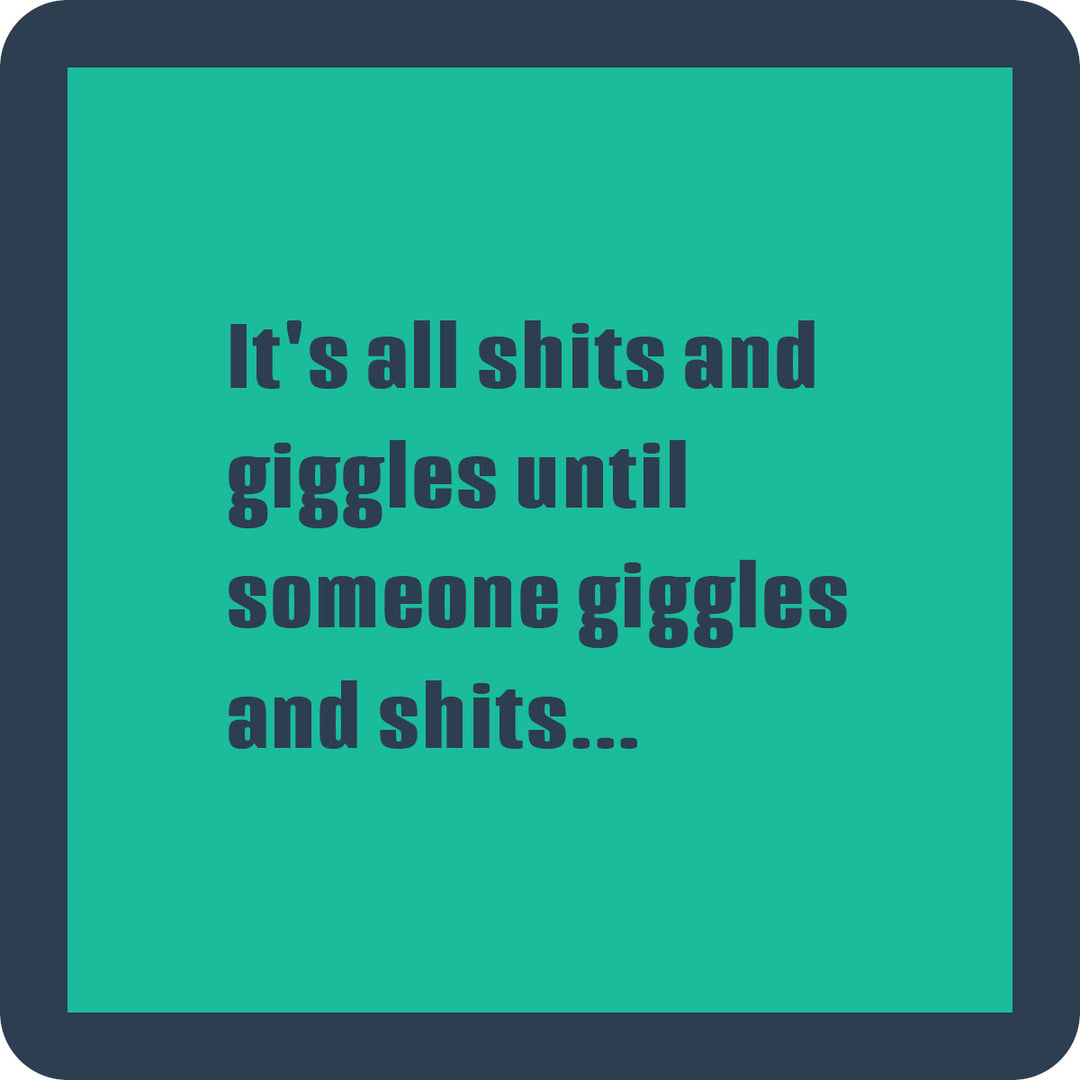 The Shits and Giggles Coaster by Drinks On Me features a green background, dark border, and the phrase "It's all shits and giggles until someone giggles and shits..."—a hilarious bar cart accessory or housewarming gift.