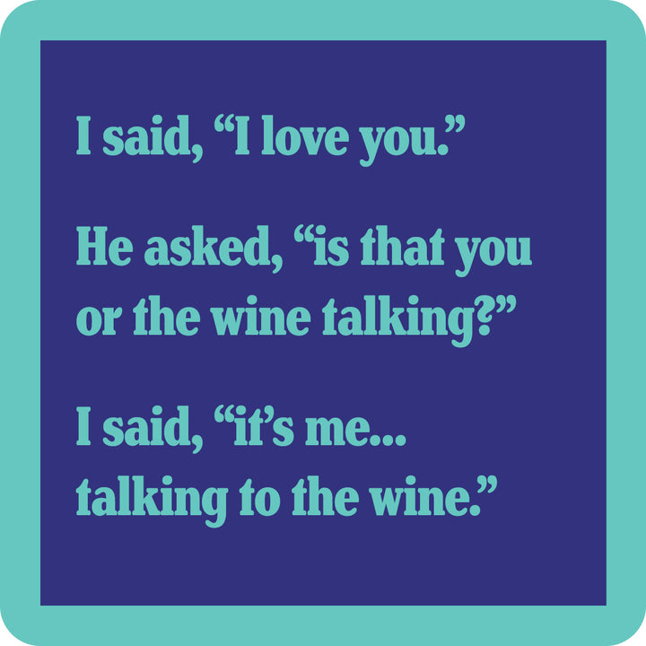 The Wine Talking Coaster by Drinks On Me features a blue square with a teal border and witty text—ideal for funny drink coaster fans or unique housewarming gifts.