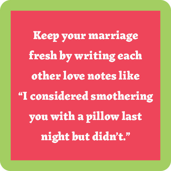 The Drinks On Me Smother Coaster features a funny quote on red with a green border: "Keep your marriage fresh—write love notes like I considered smothering you with a pillow last night but didn’t." A perfect gift for housewarmings or laughs.