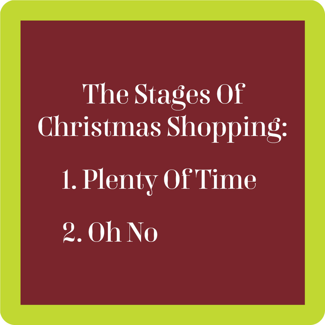 The Xmas Oh No Coaster by Drinks On Me features a maroon square with a yellow-green border and white text: The Stages Of Christmas Shopping: 1. Plenty Of Time 2. Oh No. It's a funny bar cart accessory or quirky hostess gift.