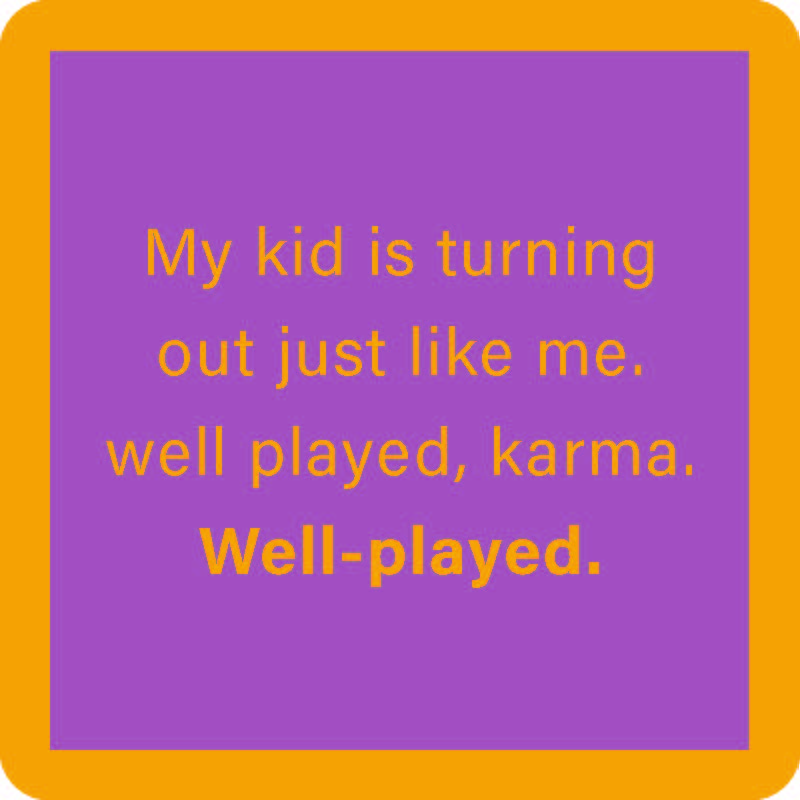 Purple square with an orange border and orange text reads: My kid is turning out just like me. Well played, karma. Well-played. "Well-played" in bold—great with the Cheers to Mom Gift Set 1 by Sophistiplate LLC or as a funny Mother’s Day gift!.