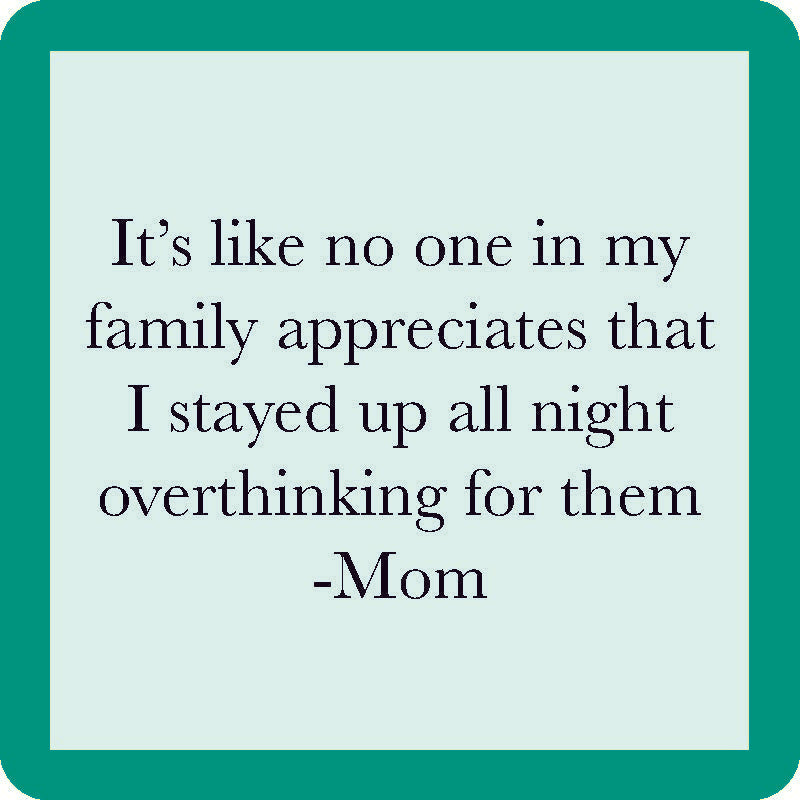 Text on a teal-bordered square reads: It’s like no one in my family appreciates that I stayed up all night overthinking for them - Mom. The Cheers to Mom Gift Set 1 by Sophistiplate LLC is a perfect Mother's Day or coffee mug gift!.