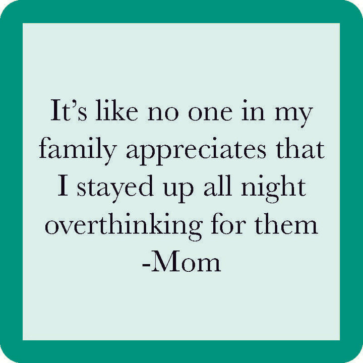 Text on a teal-bordered square reads: It’s like no one in my family appreciates that I stayed up all night overthinking for them - Mom. The Cheers to Mom Gift Set 1 by Sophistiplate LLC is a perfect Mother's Day or coffee mug gift!.