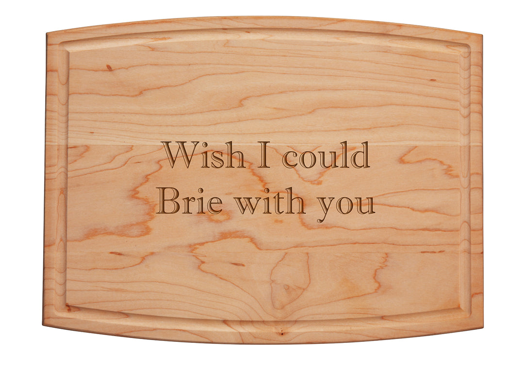 Wish I Could Brie With You - Maple Wood Cheeseboard 12 x 9"